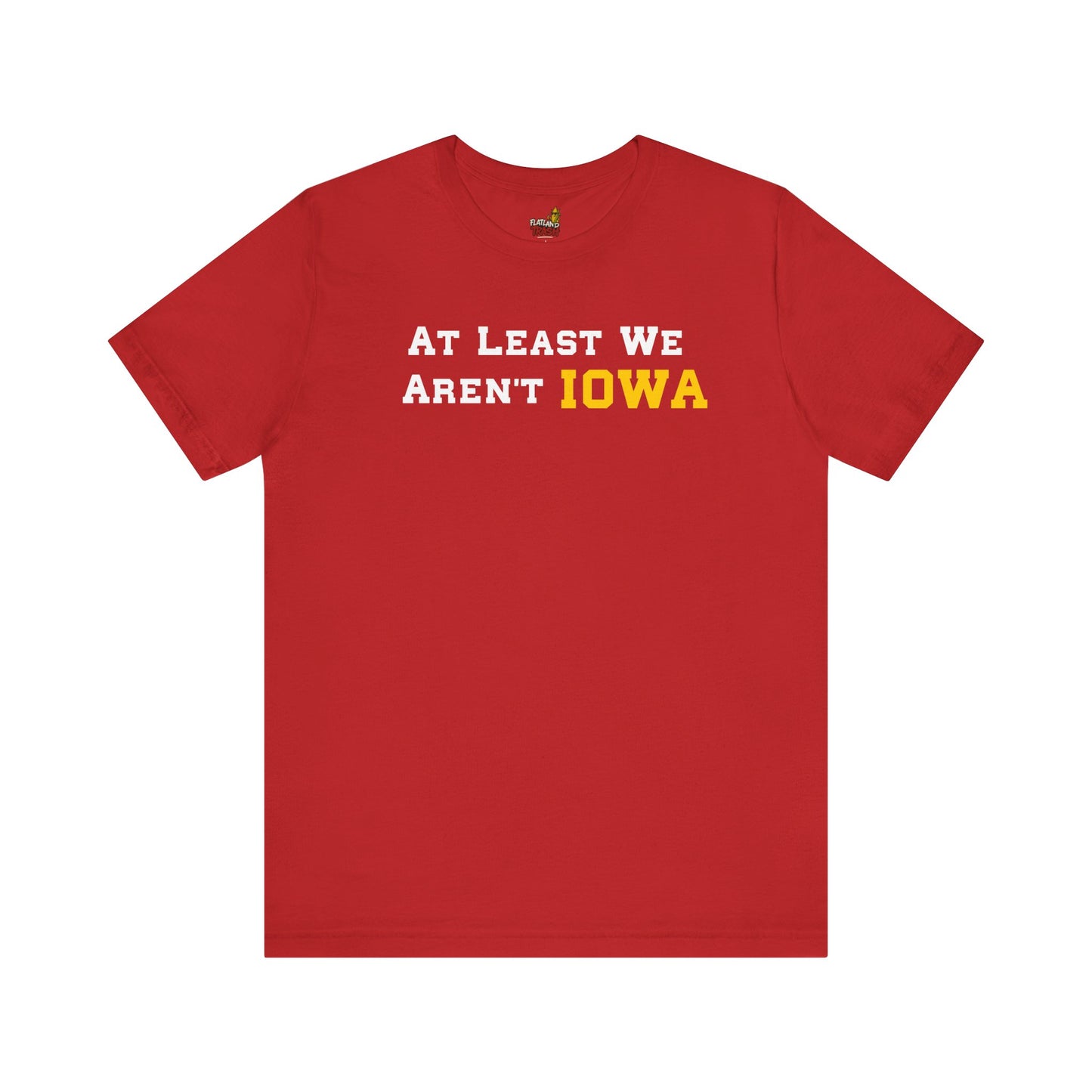 Red t-shirt with text 'AT LEAST WE AREN'T IOWA' on a white background