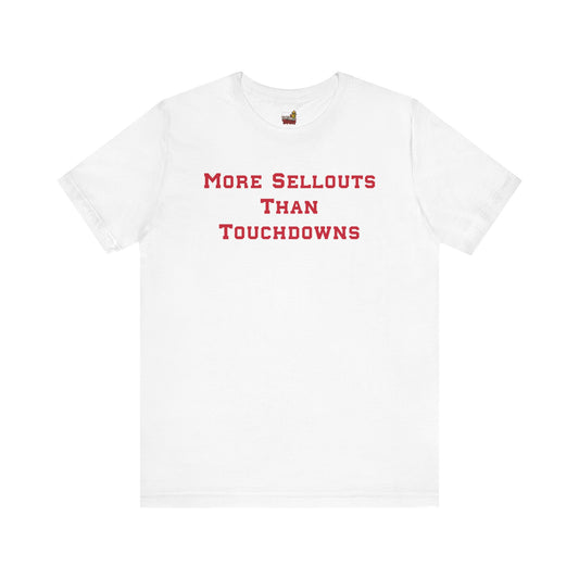 White t-shirt with red text 'More Sellouts Than Touchdowns' on a white background